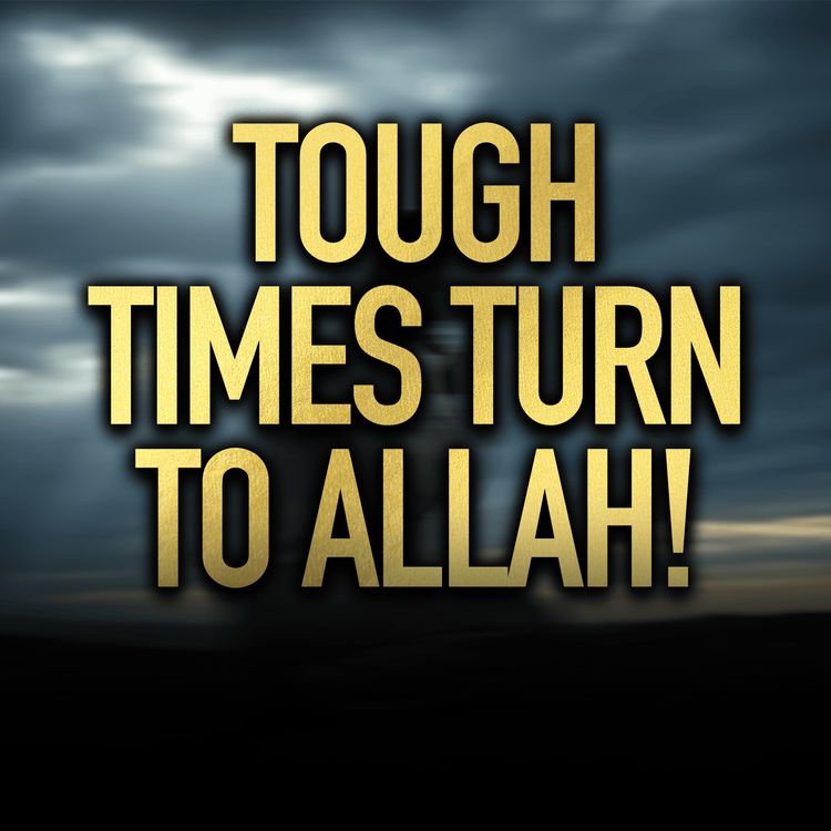 cover art for Lecture - Tough times. Turn to Allah! | Mufti Menk Podcast