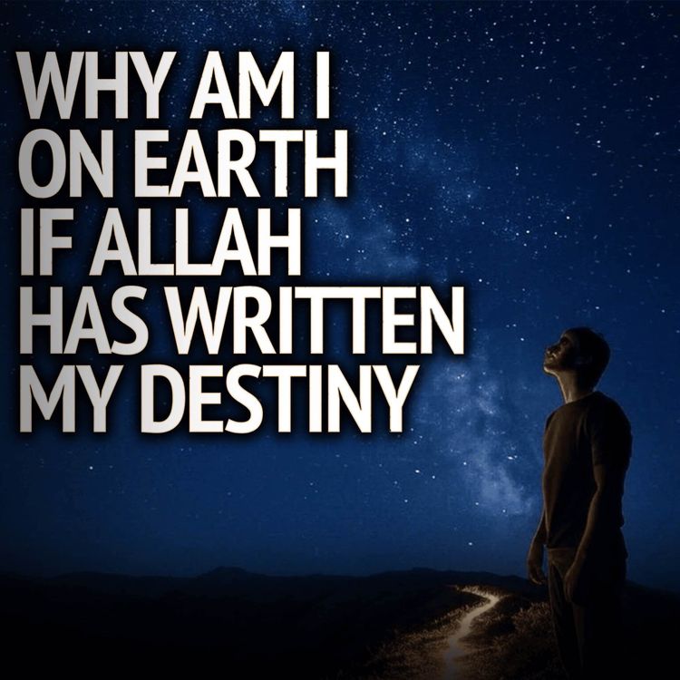 cover art for If Allah has written my destiny why am I on earth? | Mufti Menk Podcast
