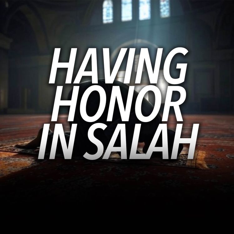cover art for Short Reminder - Having Honour In Salaah | Mufti Menk Podcast