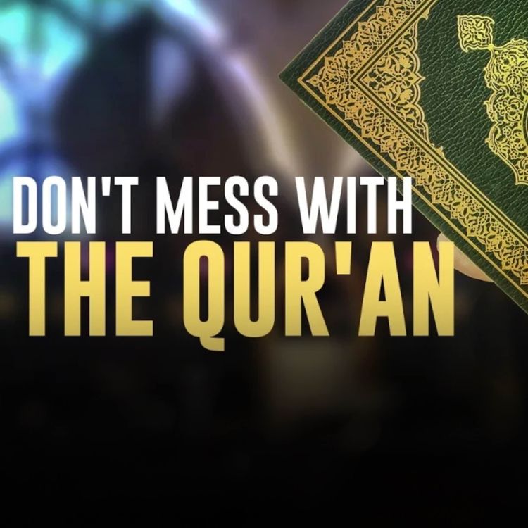 cover art for Don't Mess with The Qur'an | Mufti Menk Podcast