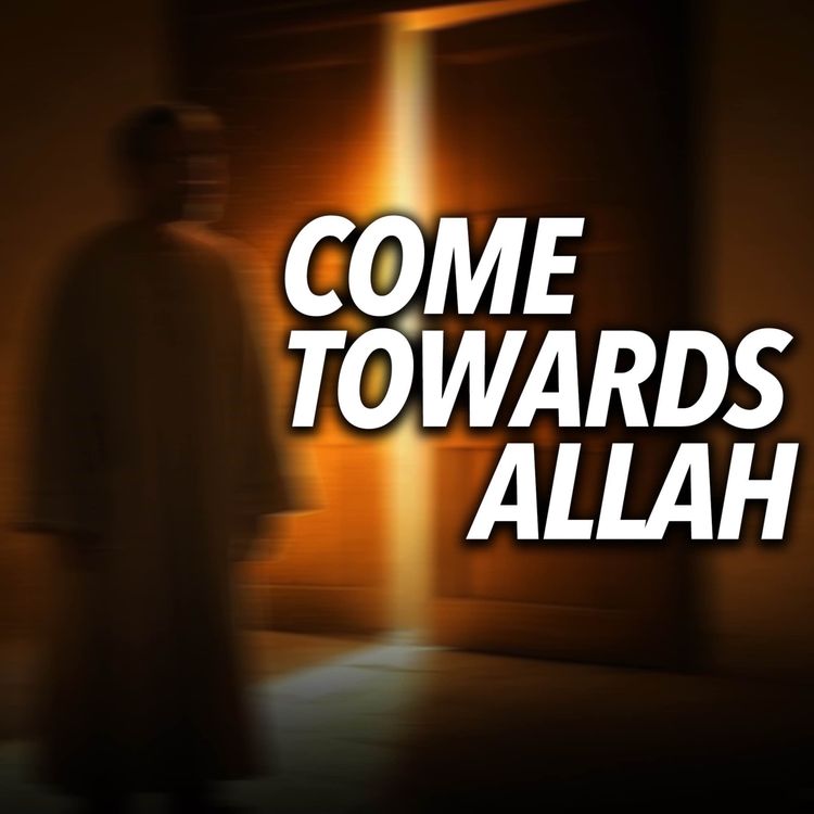 cover art for Come Towards Allah | Mufti Menk Podcast