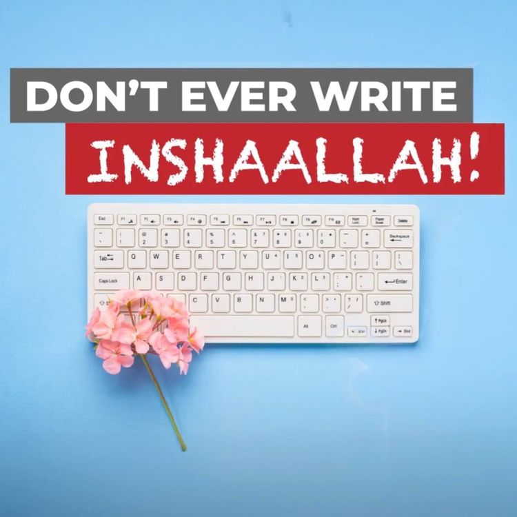 cover art for Don't ever write INSHAALLAH! | Mufti Menk Podcast