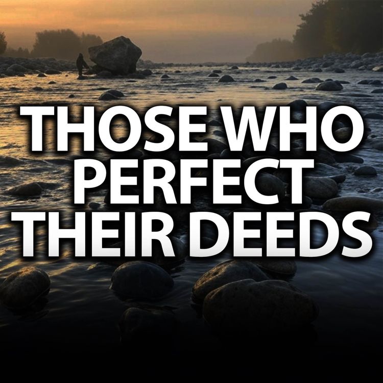 cover art for Lecture - Those Who Perfect Their Deeds | Mufti Menk Podcast