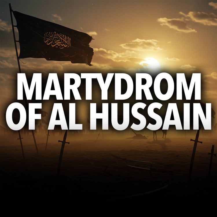 cover art for Muharram and the Martyrdom of Al Hussain (RA) | Mufti Menk Podcast