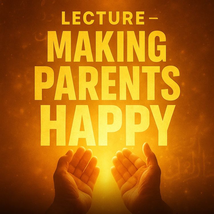 cover art for Lecture – Making Parents Happy | Mufti Menk