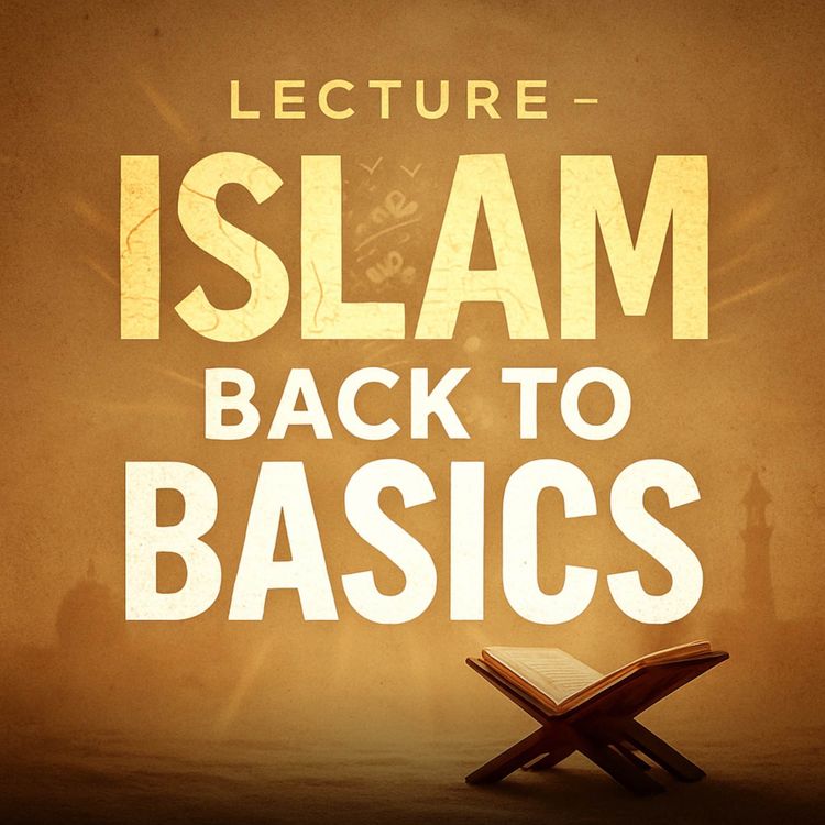 cover art for Lecture – Islam: Back to Basics | Mufti Menk