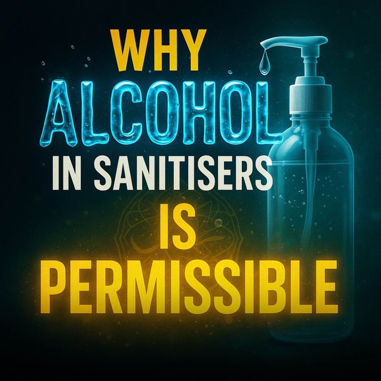 cover art for Why Alcohol in Sanitisers Is Permissible | Mufti Menk