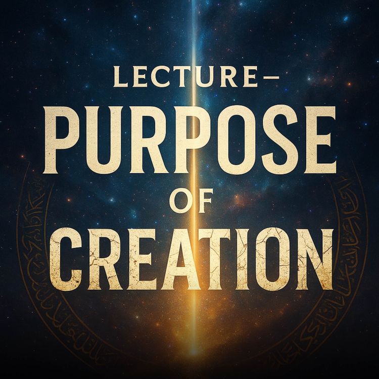 cover art for Lecture – Purpose of Creation | Mufti Menk