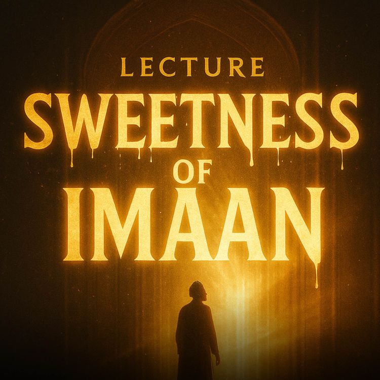 cover art for Lecture – Sweetness of Imaan (Faith) | Mufti Menk