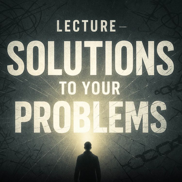 cover art for Lecture – Solutions to Your Problems | Mufti Menk