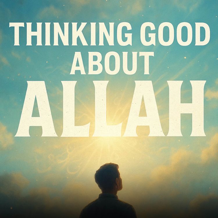 cover art for Thinking Good About Allah | Mufti Menk