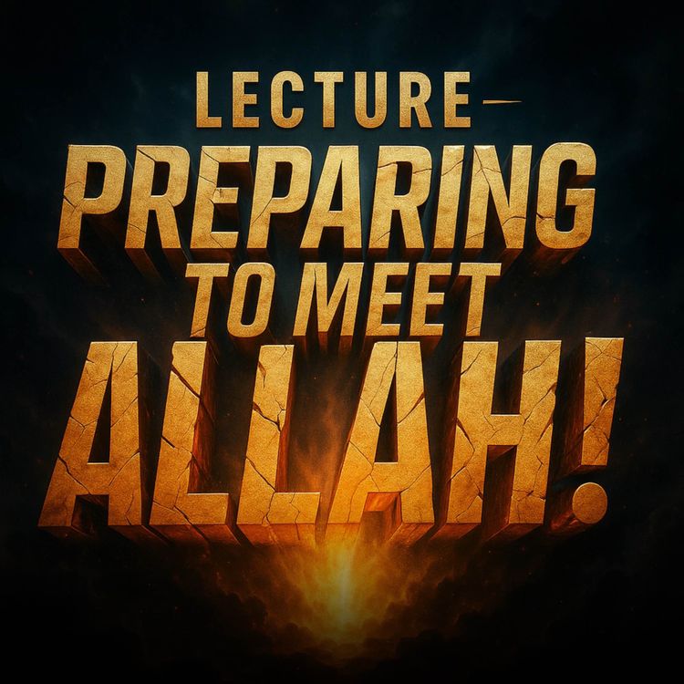 cover art for Lecture – Preparing to Meet Allah! | Mufti Menk