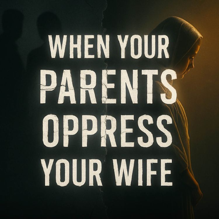 cover art for When Your Parents Oppress Your Wife | Mufti Menk