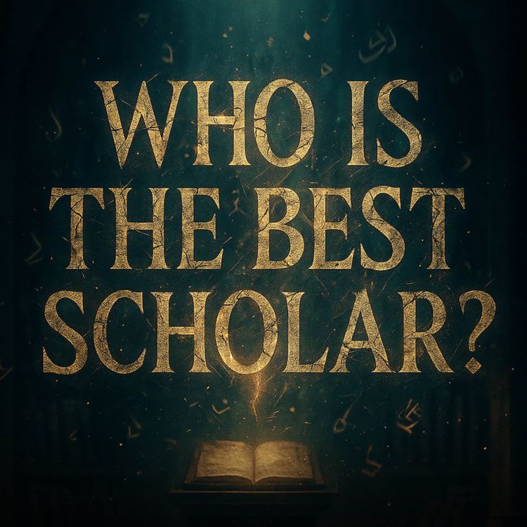 cover art for Who Is the Best Scholar? | Mufti Menk