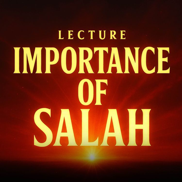 cover art for Lecture – The Importance of Salah | Mufti Menk