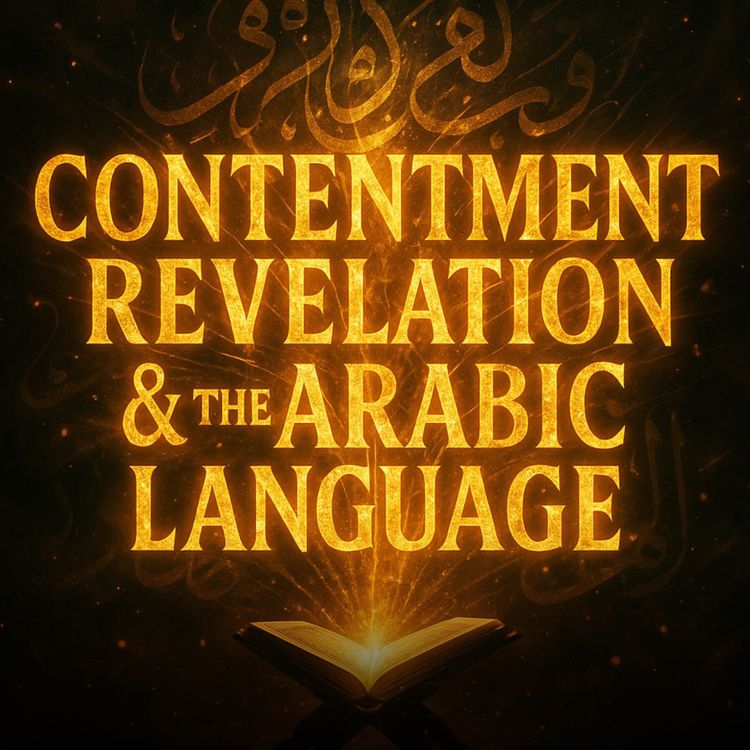 cover art for Contentment, Revelation & the Arabic Language | Mufti Menk