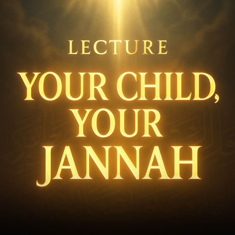 cover art for Lecture – Your Child, Your Jannah | Mufti Menk