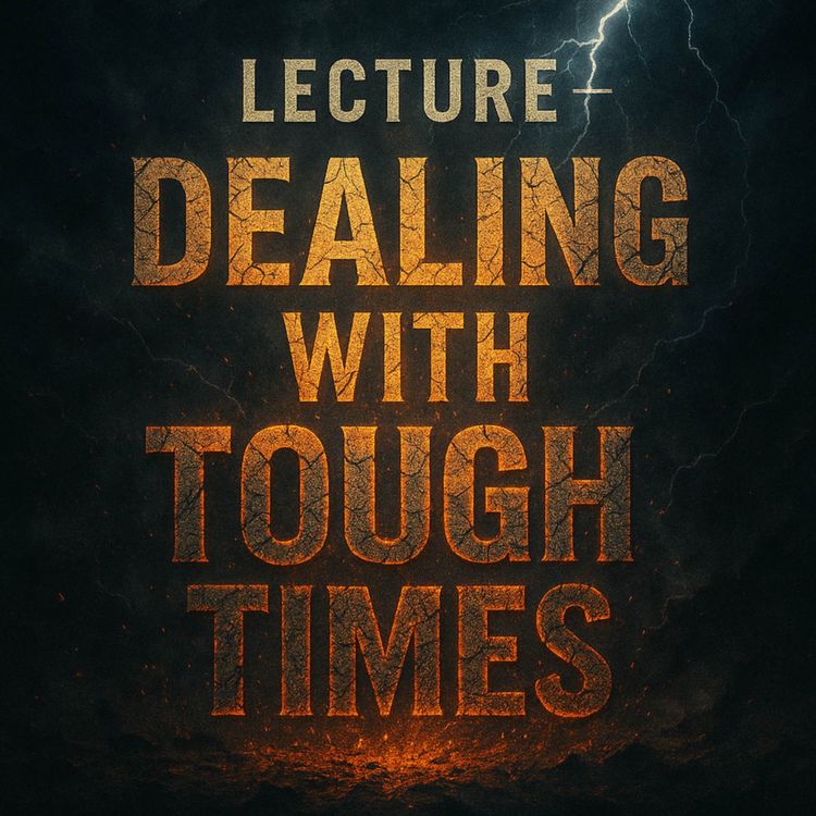 cover art for Lecture – Dealing with Tough Times | Mufti Menk