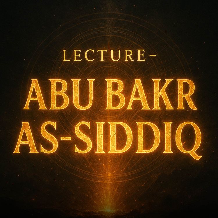 cover art for Lecture – Abu Bakr As-Siddiq | Mufti Menk