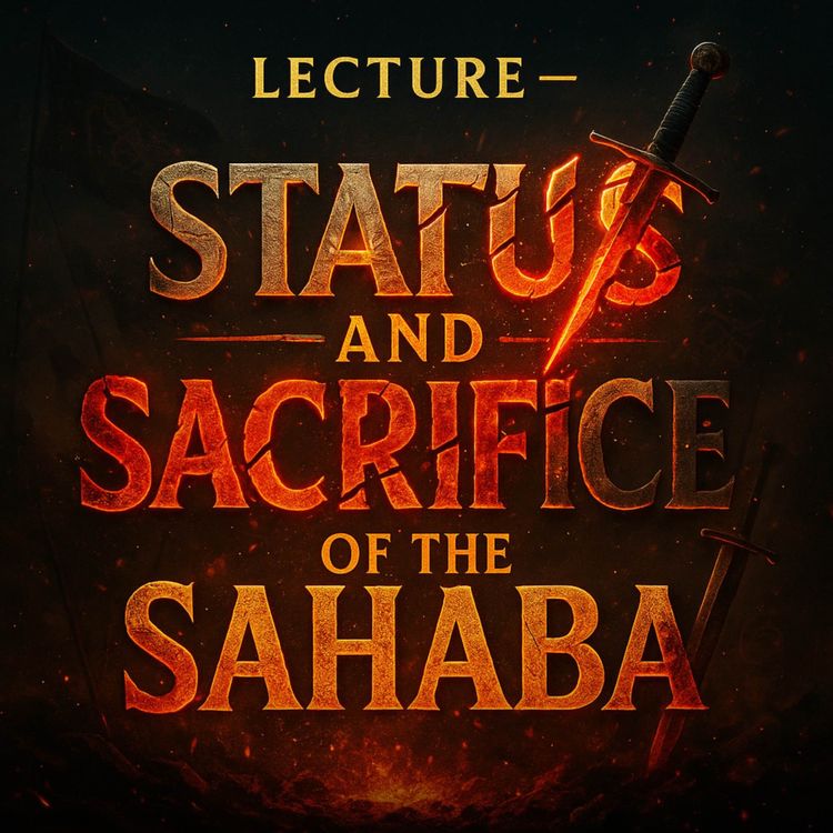 cover art for Lecture – Status and Sacrifice of the Sahaba | Mufti Menk