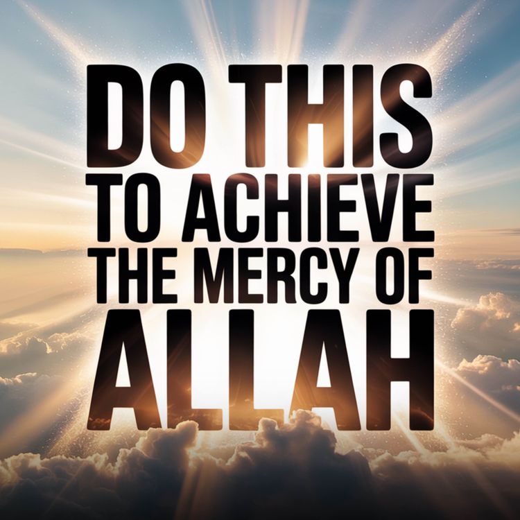 cover art for Do this to achieve the Mercy of Allah | Mufti Menk