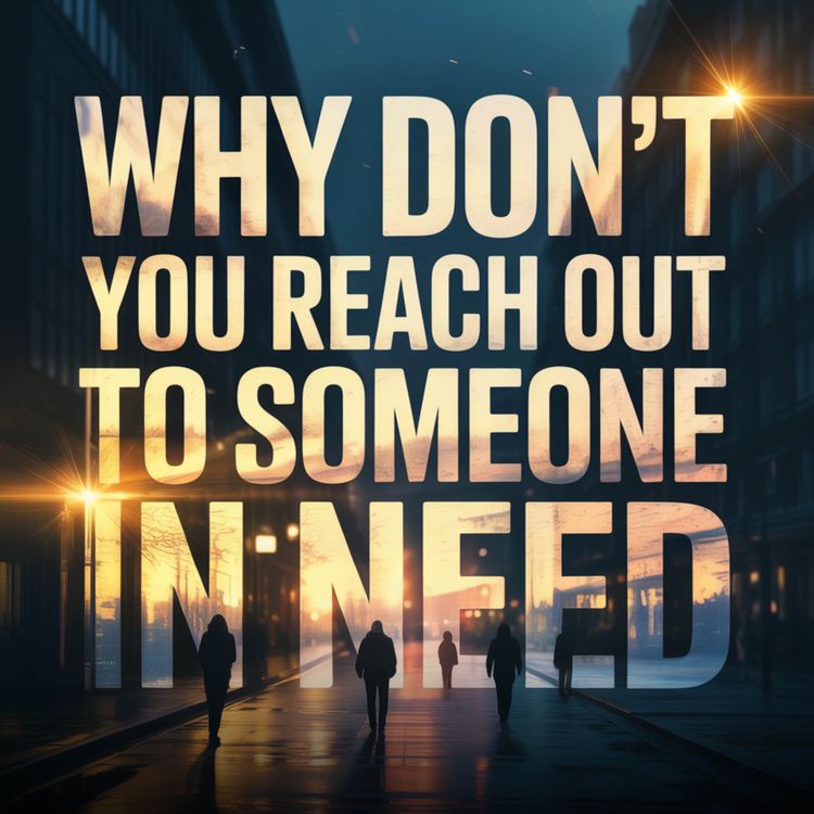 cover art for Why don't you reach out to someone in need | Mufti Menk