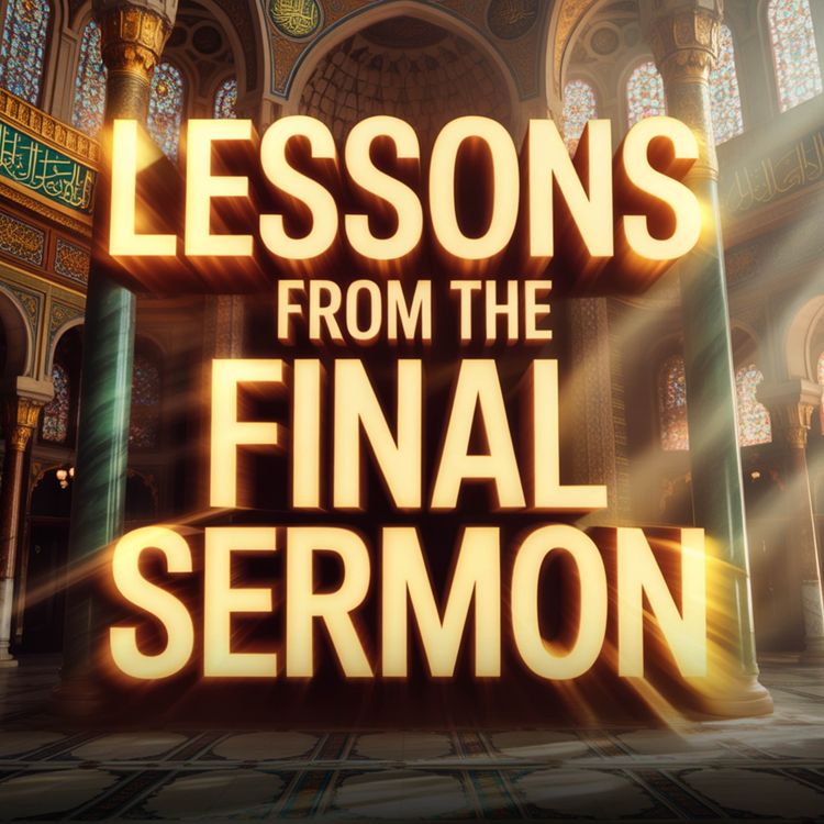 cover art for Lecture - Lessons from the Final Sermon | Mufti Menk
