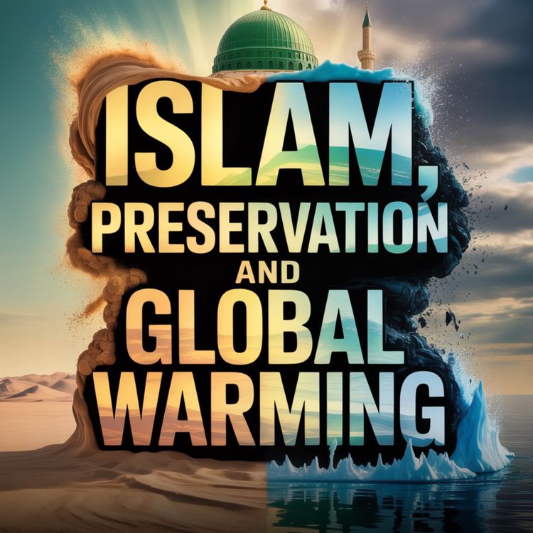 cover art for Lecture - Islam, Preservation and Global Warming | Mufti Menk