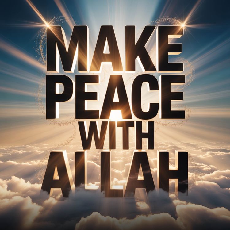 cover art for Make Peace with Allah | Mufti Menk