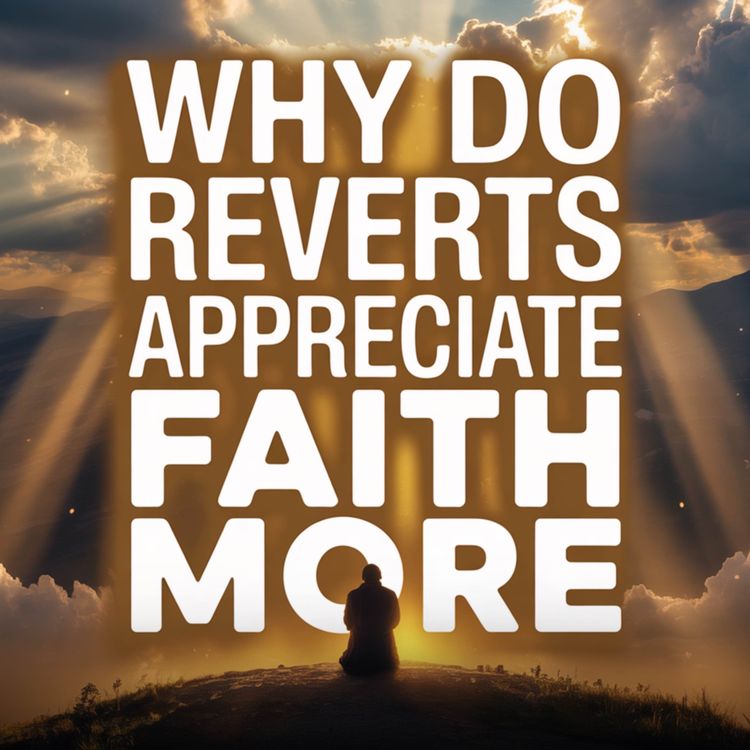 cover art for Why do reverts appreciate faith more than born Muslims? | Mufti Menk