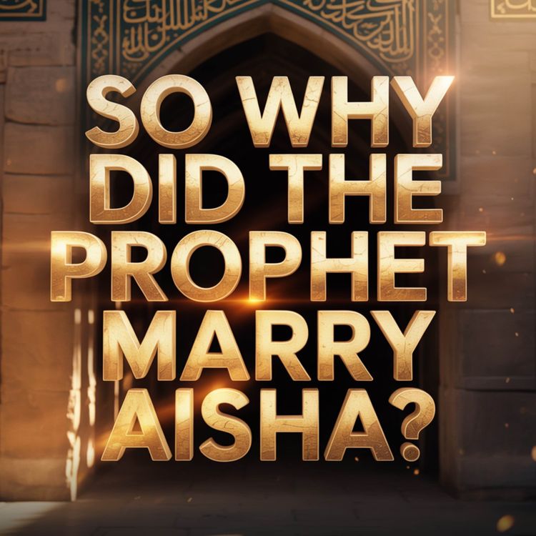 cover art for So why did the Prophet marry Aisha? | Mufti Menk