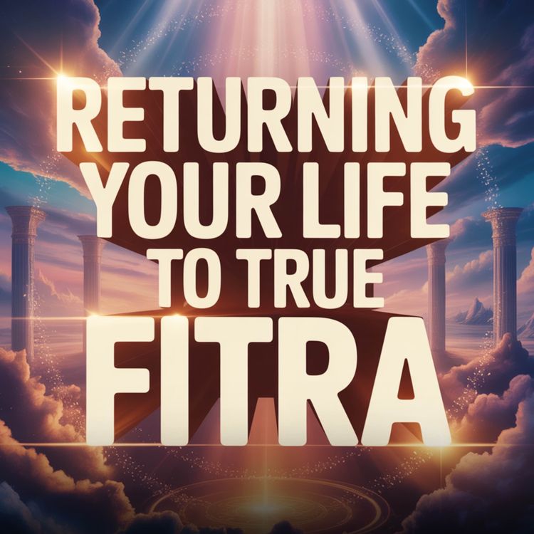cover art for Lecture - Returning your Life to the True Fitra | Mufti Menk