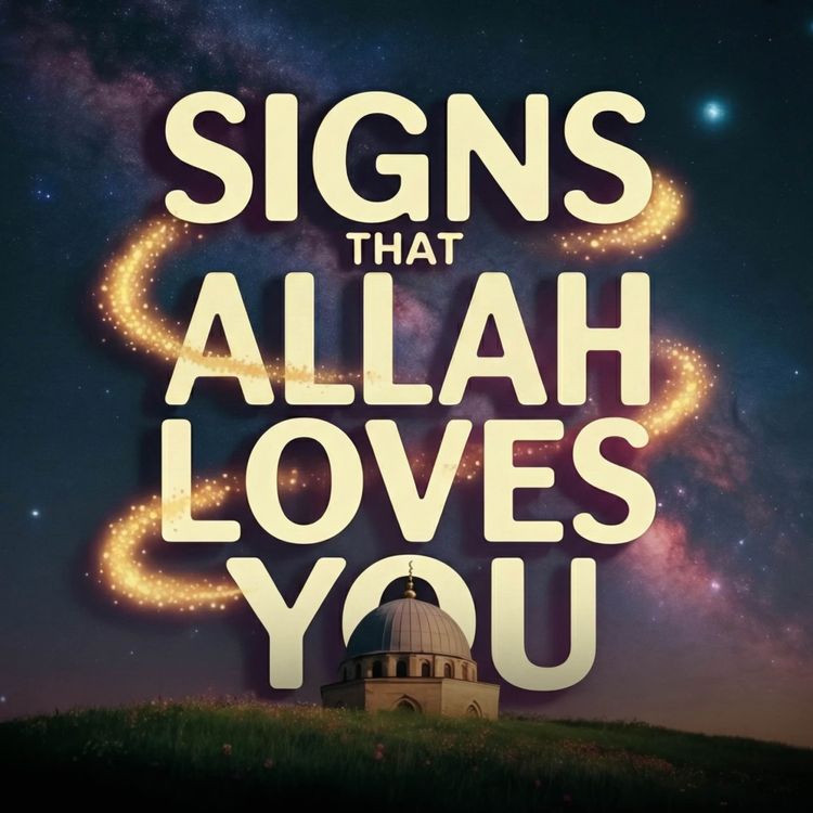 cover art for Signs that Allah LOVES you | Mufti Menk