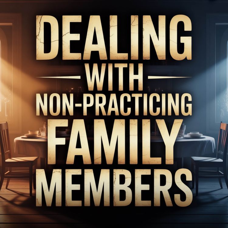 cover art for Dealing with Non-Practicing Family Members | Mufti Menk