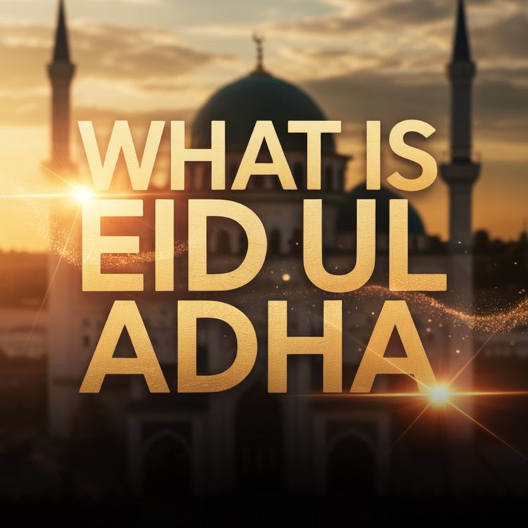 cover art for What is Eid ul Adha and why do Muslims Sacrifice? | Mufti Menk