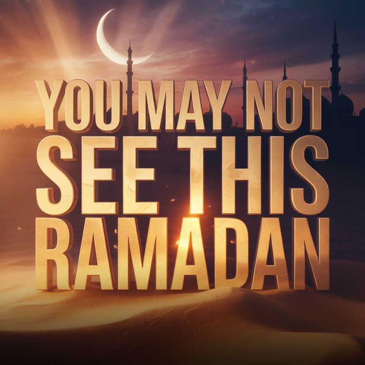 cover art for You may not see this Ramadan | Mufti Menk