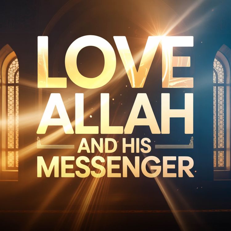 cover art for Love Allah and His Messenger | Mufti Menk