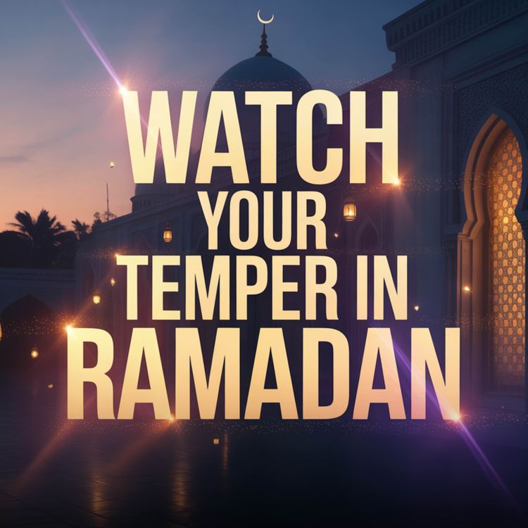 cover art for Watch Your Temper in Ramadan | Mufti Menk