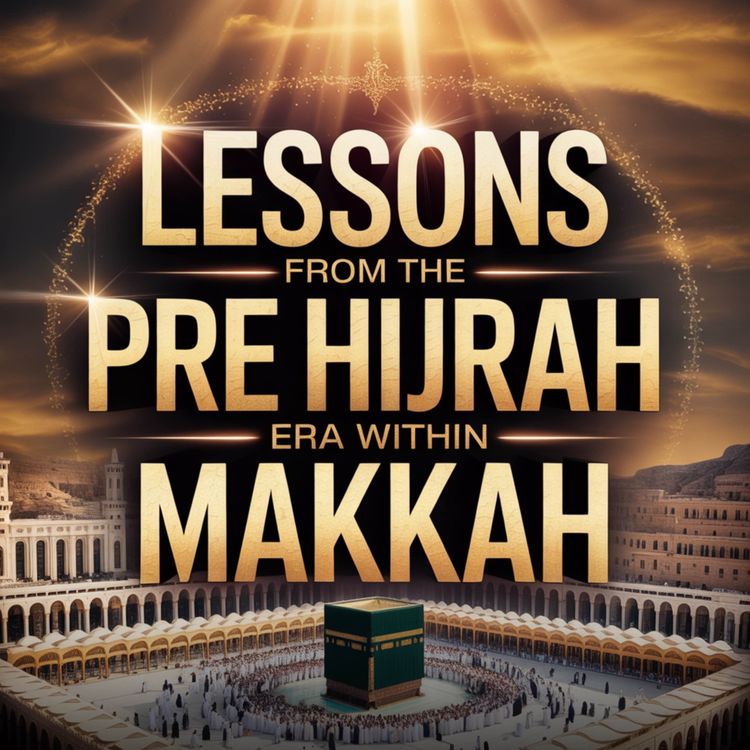 cover art for Lecture - Lessons from the Pre Hijrah Era within Makkah | Mufti Menk