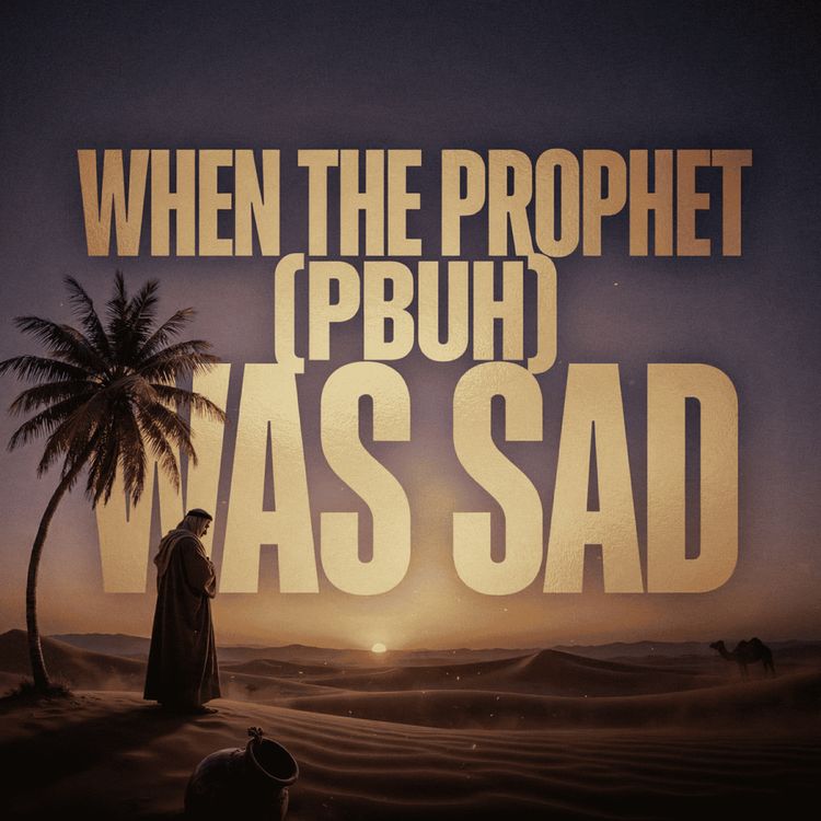 cover art for When the Prophet (PBUH) Was Sad | Mufti Menk