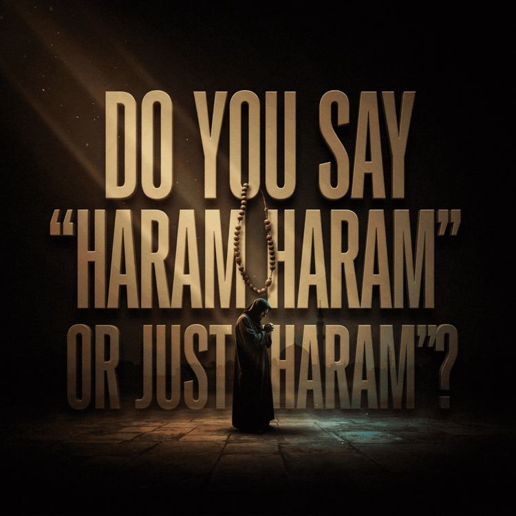 cover art for Do You Say “Haram Haram” or Just “Haram”? | Mufti Menk