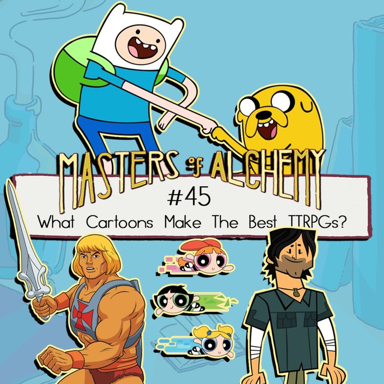 cover art for #45- What Cartoons Make The Best TTRPGs?
