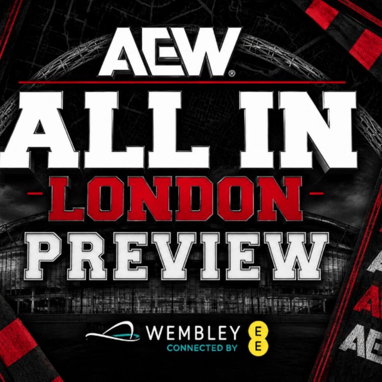 cover art for The Official Unofficial AEW All In London 2026 Preview | EP 101