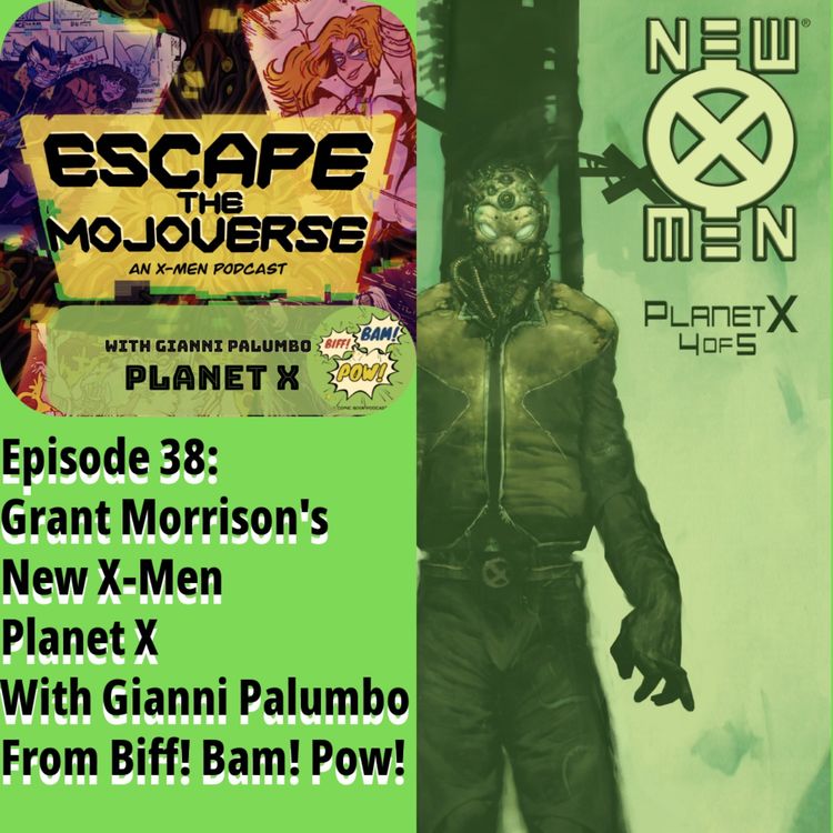 cover art for Episode 38 Grant Morrison's New X-Men: Planet X with Gianni Palumbo from Biff! Bam! Pow!