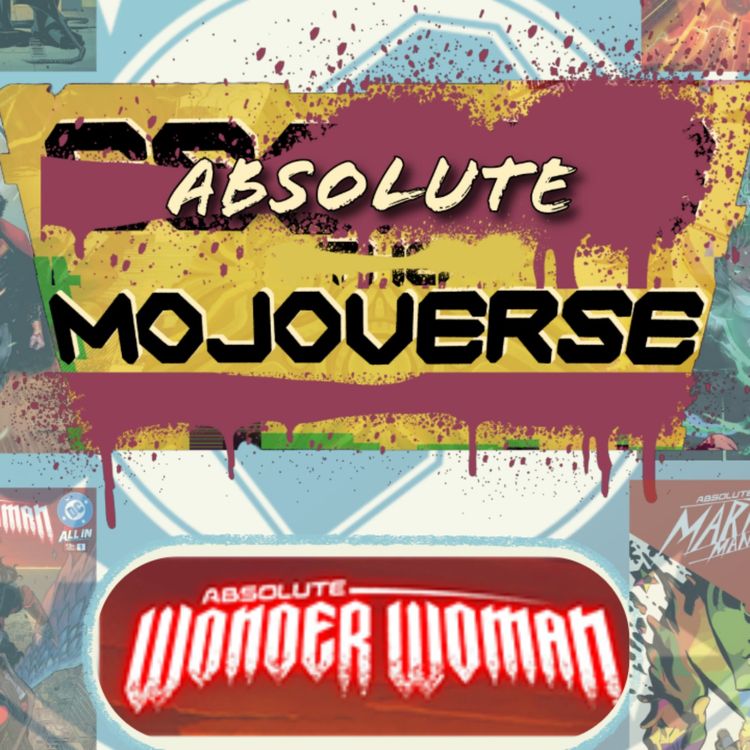 cover art for Absolute Mojoverse Episode 2: Absolute Wonder Woman "The Last Amazon" by Kelly Thompson and Hayden Sherman