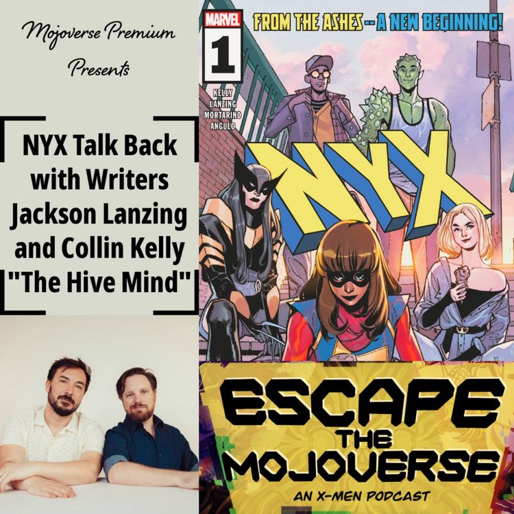 cover art for Mojoverse Premium: NYX Talk Back with Jackson Lanzing and Collin Kelly "The Hive Mind"