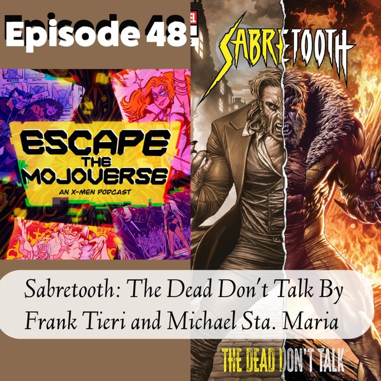 cover art for Episode 48: Sabretooth: The Dead Don't Talk by Frank Tieri and Michael Sta. Maria