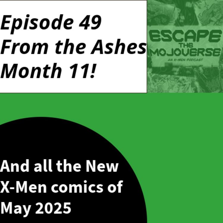 cover art for Episode 49: From the Ashes Month 11! All the New X-Men Comics of May 2025