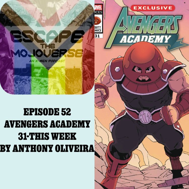 cover art for Episode 52: Avengers Academy 31-46 by Anthony Oliveira, Carola Borelli, Pablo Collar and Bailie Rosenlund