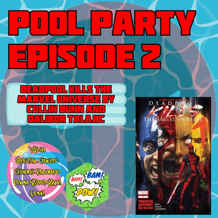 cover art for Pool Party Episode 2 with special guest Gianni Palumbo from Biff! Bam! Pow!: Deadpool Kills the Marvel Universe by Cullen Bunn and Dalibor Talajic
